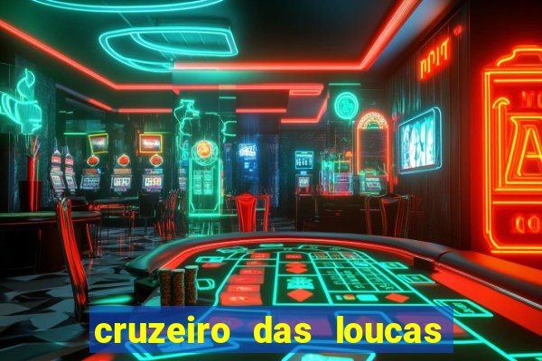 cruzeiro das loucas filme completo dublado